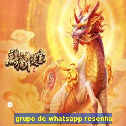 grupo de whatsapp resenha